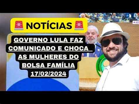 GOVERNO LULA FAZ COMUNICADO E CHOCA AS MULHERES DO BOLSA FAMÍLIA 17 02