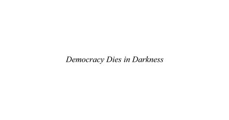 Democracy Dies In Darknes The Washington Post New Slogan The