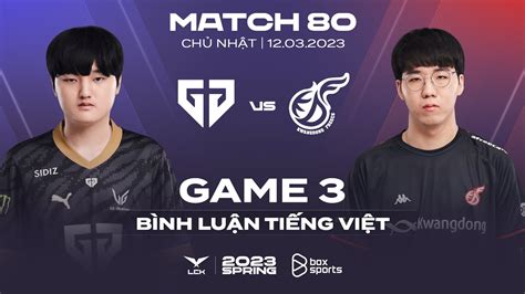 12032023 Gen Vs Kdf Ván 3 Bình Luận Tiếng Việt Lck Mùa Xuân