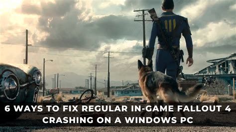 6 Ways To Fix Regular In Game Fallout 4 Crashing On Windows PCs KeenGamer