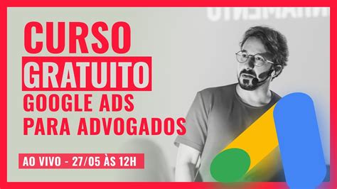 Curso Gratuito De Google Ads Para Advogados Youtube