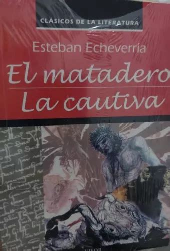 El Matadero La Cautiva Esteban Echeverr A