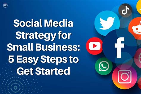 Social Media Strategy For Small Business Easy Steps To Get Started