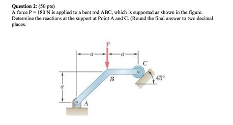 Solved Question 2: (50 pts) A force P 180 N is applied to a | Chegg.com