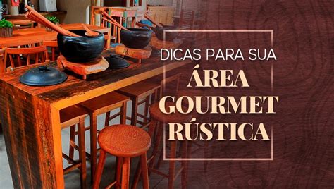 Rea Gourmet R Stica As Melhores Dicas E Inspira Es Bar O Dos