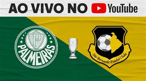 ASSISTA A PALMEIRAS X SÃO BERNARDO AO VIVO E IMAGENS NO YOUTUBE DO