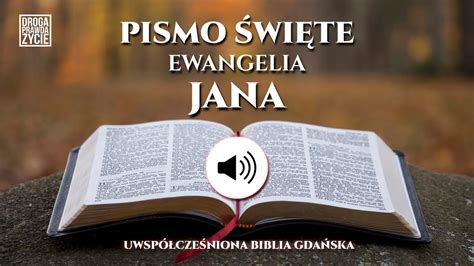 Ewangelia Jana J Biblia Audio S Uchaj S Owo Bo E Pismo Wi Te