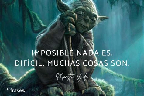 Frases De Yoda Sobre La Fuerza Y Graciosas Artofit