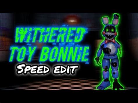 FNAF Speed Edit Withered Toy Bonnie YouTube