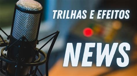 Trilhas E Efeitos News Youtube