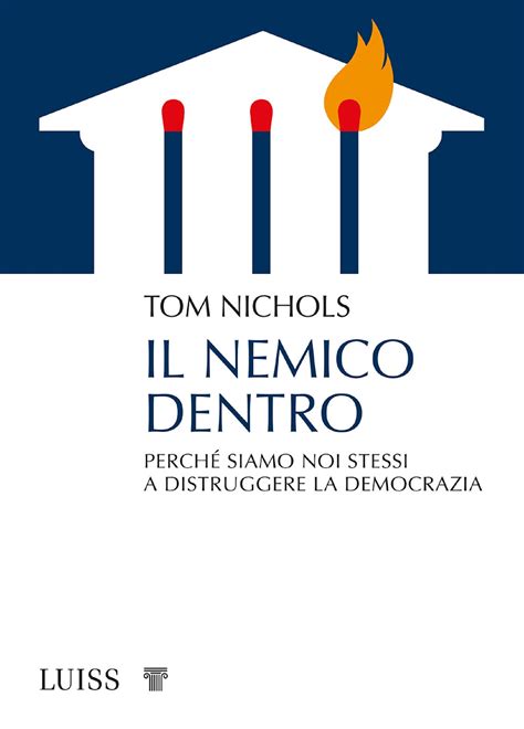 Il nemico dentro Perché siamo noi stessi a distruggere la democrazia