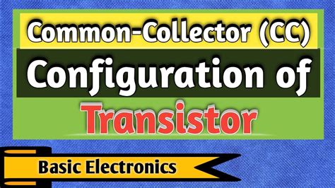 Common Collector Configuration Of Transistor Common Collector Npn