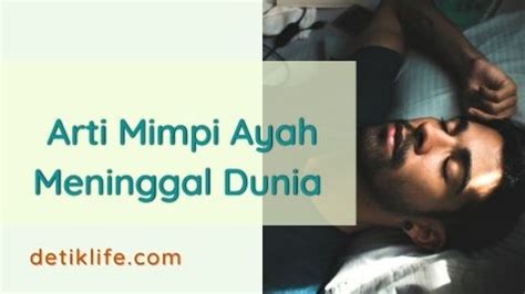 Arti Mimpi Bapak Meninggal Padahal Sudah Meninggal Kumpulan Tafsir