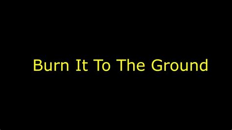 Burn It To The Ground Online Teach Youtube