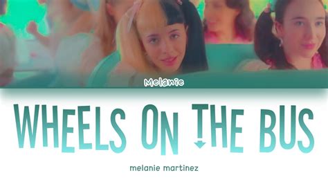 Wheels On The Bus Lyrics Melanie Martinez Youtube