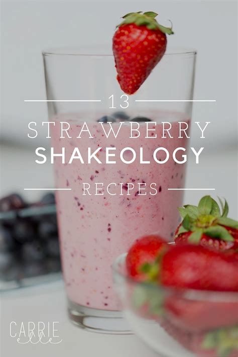 13 Strawberry Shakeology Recipes Carrie Elle