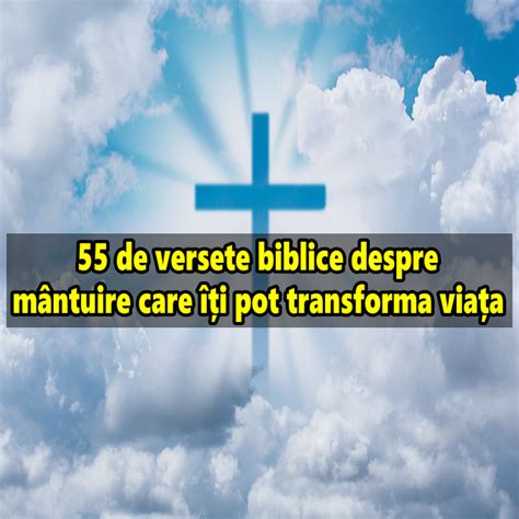 55 de versete biblice de mântuire care îți pot transforma viața Calea