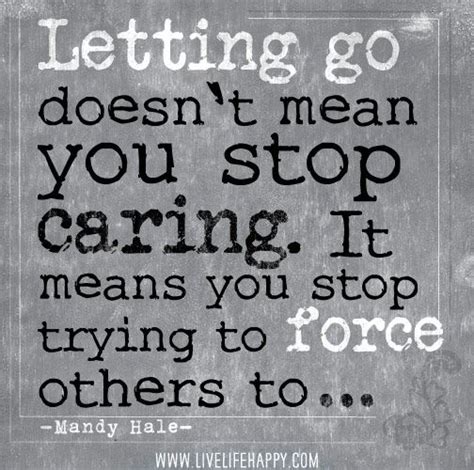 Letting Go Doesn T Mean You Stop Caring It Means You Stop Trying To