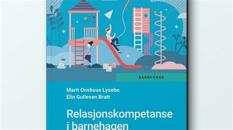 Relasjonskompetanse I Barnehagen By Marit Onshuus Lysebo Elin Gullesen