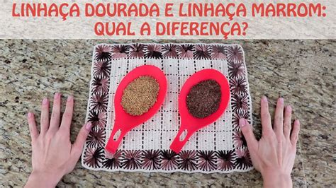 Linhaça Dourada e Linhaça Marrom Qual a Diferença YouTube