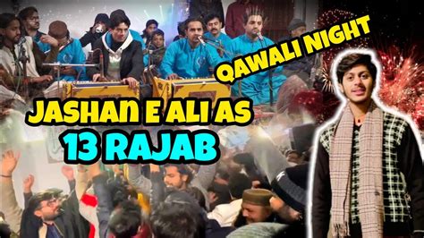 13 Rajab 2024 Jashan E Ali As Qawali Night Boht Maza Aya YouTube