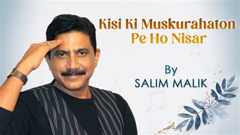 Kisi Ki Muskurahaton Pe Ho Nisar Salim Malik Youtube Music