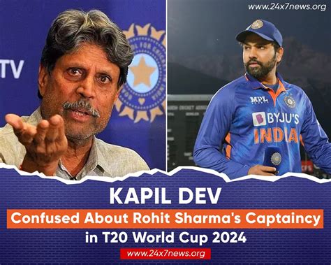 Kapil Dev Confused About Rohit Sharma S Captaincy In T World Cup