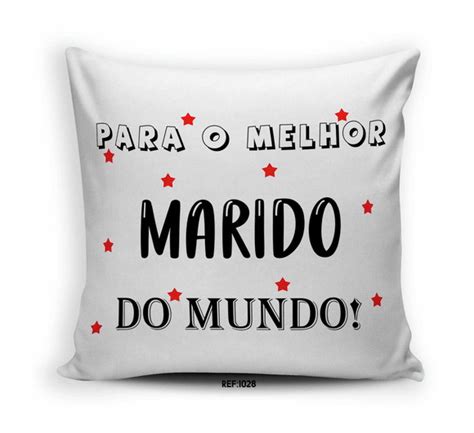 Almofada De Presente Para O Melhor Marido Do Mundo Elo7