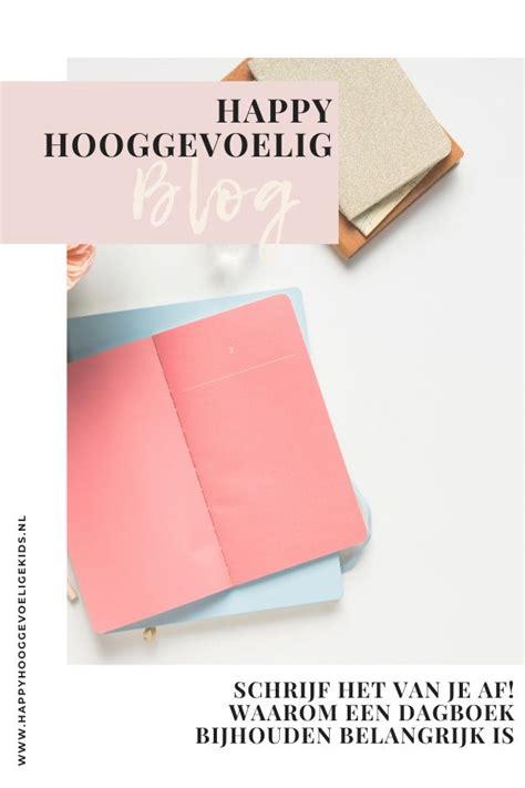 Waarom Een Dagboek Bijhouden Belangrijk Is Voor Jouw Hooggevoelig Kind