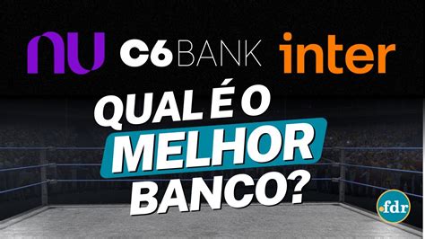 NUBANK INTER OU C6 BANK QUAL O MELHOR BANCO DIGITAL DO BRASIL YouTube