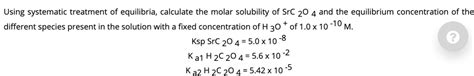 SOLVED Using A Systematic Treatment Of Equilibria Calculate The Molar