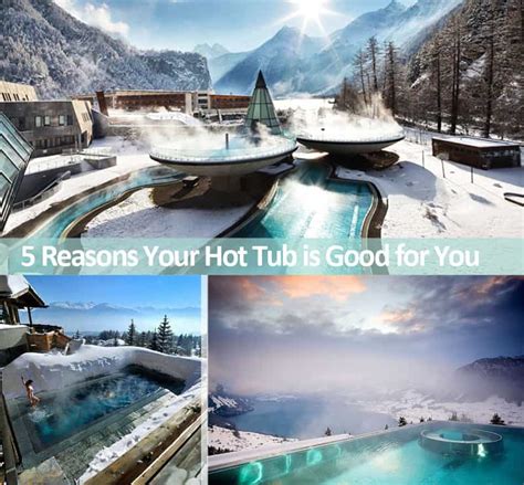 Reasons Why Your Hot Tub Is Good For You