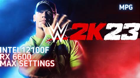 Wwe 2k23 I3 12100f Rx 6600 Stock Max Settings 1080p Youtube