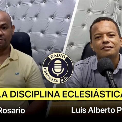 La Disciplina Eclesi Stica Entrevista Al Pastor Lu S Alberto Paulino