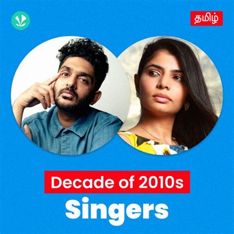 Decade Of 2010s Singers Tamil Latest Tamil Songs Online Jiosaavn