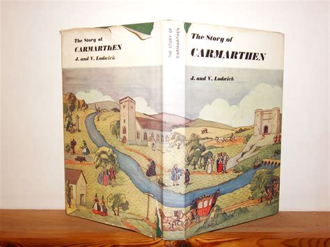 The Story Of Carmarthen By Joyce And Victor Lodwick Hardcover 1972