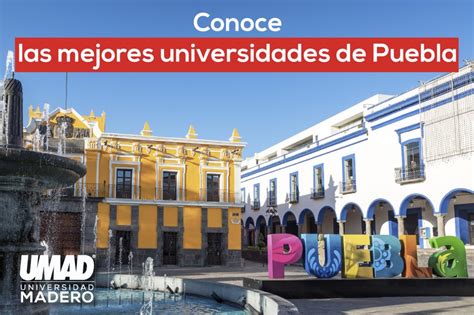 Las Mejores Universidades De Puebla Te Esperan Umad