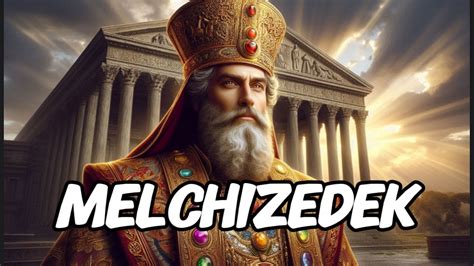 Who Was Melchizedek And Why Is He Important To Us Explained Bible