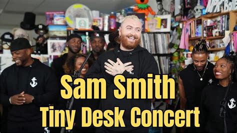 Sensational Sam Smith A Mesmerizing Tiny Desk Concert Experience YouTube