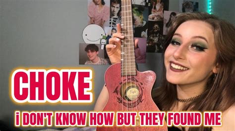 Choke I Don T Know How But They Found Me Cover YouTube