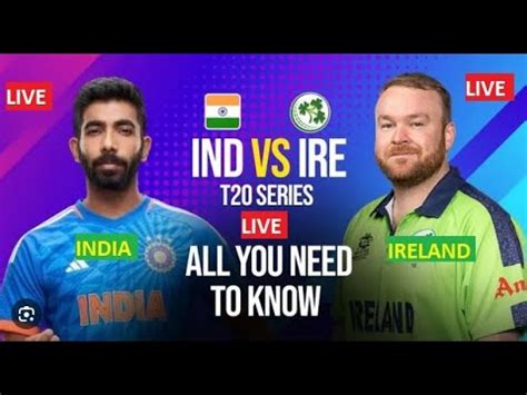 Ireland Vs India 1st T20I LIVE India In Ireland 3 T20I Series