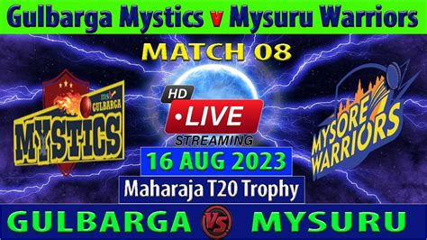 Gulbarga Mystics Vs Mysuru Warriors Gm Vs Mw Maharaja T Trophy