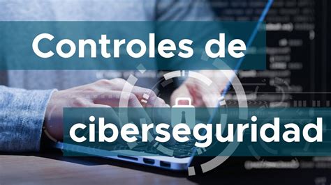 Qué es un control de ciberseguridad Cuales son sus funciones YouTube