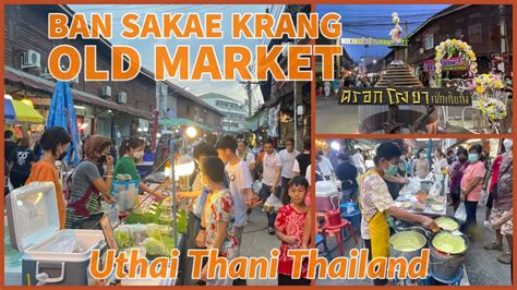 Ban Sakae Krang Old Market Walking Street Night Market Uthai Thani