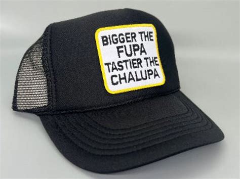 New Bigger The Fupa Tastier The Chalupa All Black Trucker Hat Etsy