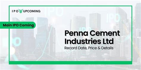 Penna Cement Industries Limited Ipo Gmp Date Review Price Form