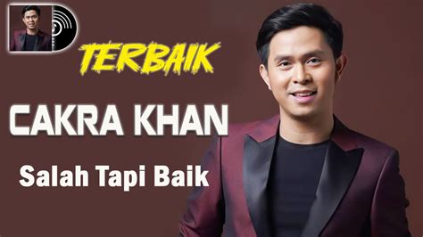 Cakra Khan Salah Tapi Baik Official Lyric Video Youtube