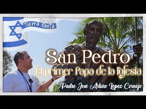 San Pedro El PRIMER PAPA De La Iglesia Padre Arturo Cornejo YouTube