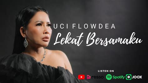 Uci Flowdea Lekat Bersamaku Youtube