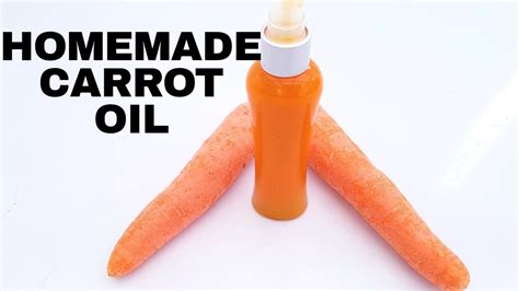 How To Make Carrot Oil For Glowing Skin And Hair Homemade Carrot Oil Youtube